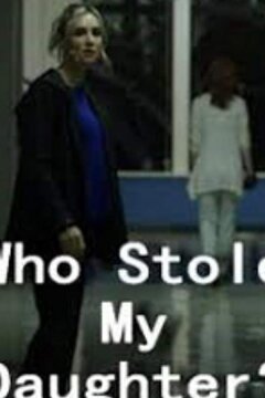 Кто похитил мою дочь? (2019)