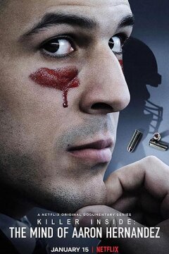 Убийца внутри него: история Аарона Эрнандеса (2020)