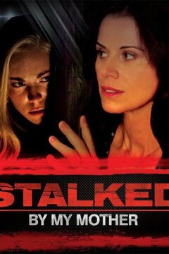Моя мама – сталкер (2016)