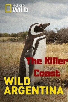 Дикая природа Аргентины. Убийственное побережье (2017)
