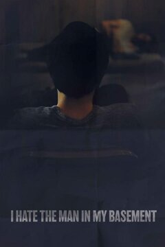Я ненавижу человека в моём подвале (2017)