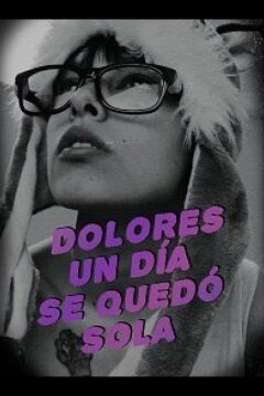 День, когда Долорес осталась одна (2019)