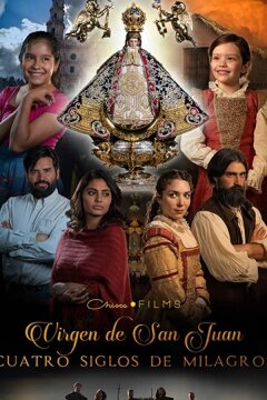 Богородица Сан-Хуана: четыре столетия чудес (2021)