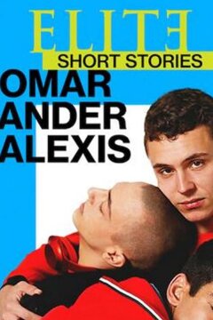 Элита: короткие истории. Омар, Андер, Алексис (2021)