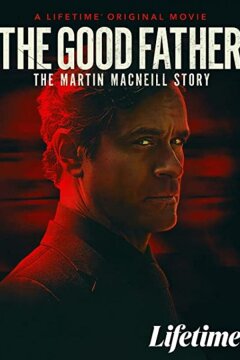 Хороший отец: История Мартина МакНила (2021)
