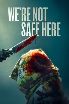 Здесь мы не в безопасности (2025)